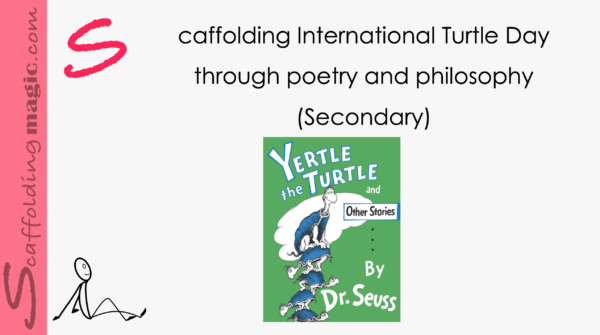 Scaffolding International Turtle Day through Poetry and Philosophy (Secondary)