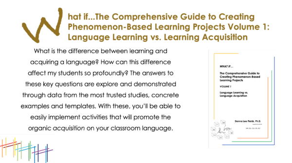 What if...The Comprehensive Guide to Creating Phenomenon-Based Learning Projects: Volume 1 Language Learning vs. Language Acquisition