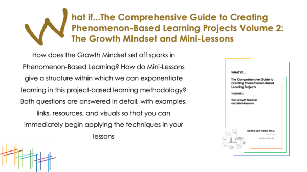 What if...The Comprehensive Guide to Creating Phenomenon-Based Learning Projects: Volume 2 The Growth Mindset and Mini-Lessons